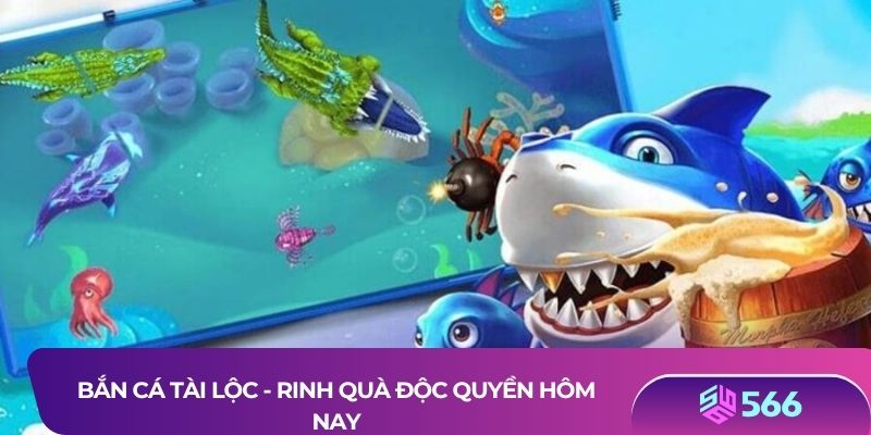 Bắn cá tài lộc - Rinh quà độc quyền hôm nay