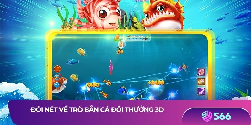 Đôi nét về trò Bắn cá đổi thưởng 3D