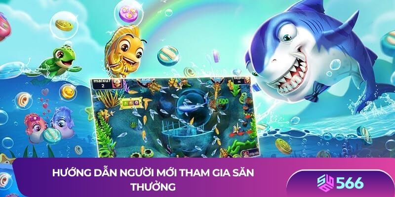 Hướng dẫn người mới tham gia săn thưởng