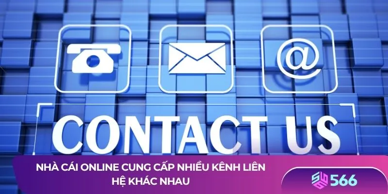 Nhà cái online cung cấp nhiều kênh liên hệ khác nhau